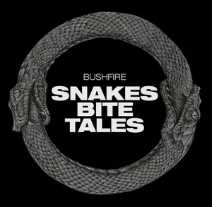 Bushfire - Snakes Bite Tales