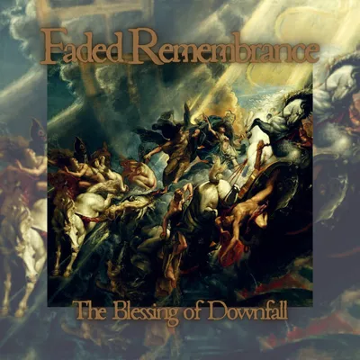 Faded Remembrance - The Blessing Of Downfall