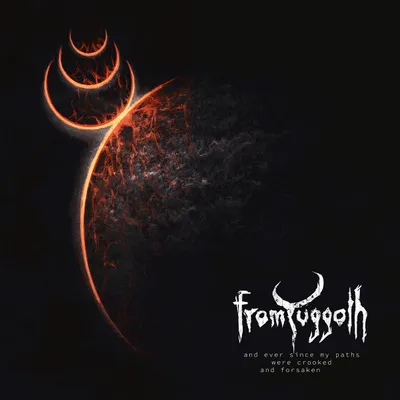 From Yuggoth - and ever since my paths were crooked and forsaken
