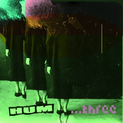 HUM - three