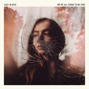 Lost in Kyiv - We're All Going To Be Fine