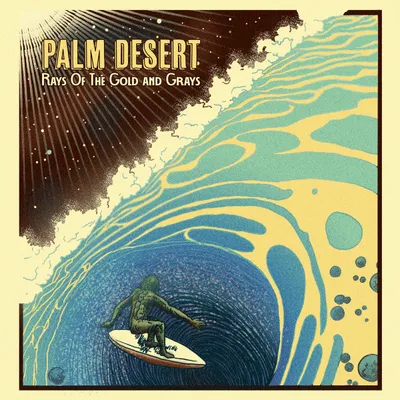 Palm Desert - Rays Of The Gold And Grays