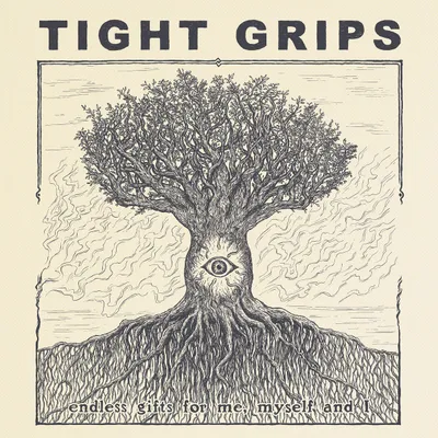 Tight Grips - Endless Gifts for Me, Myself and I