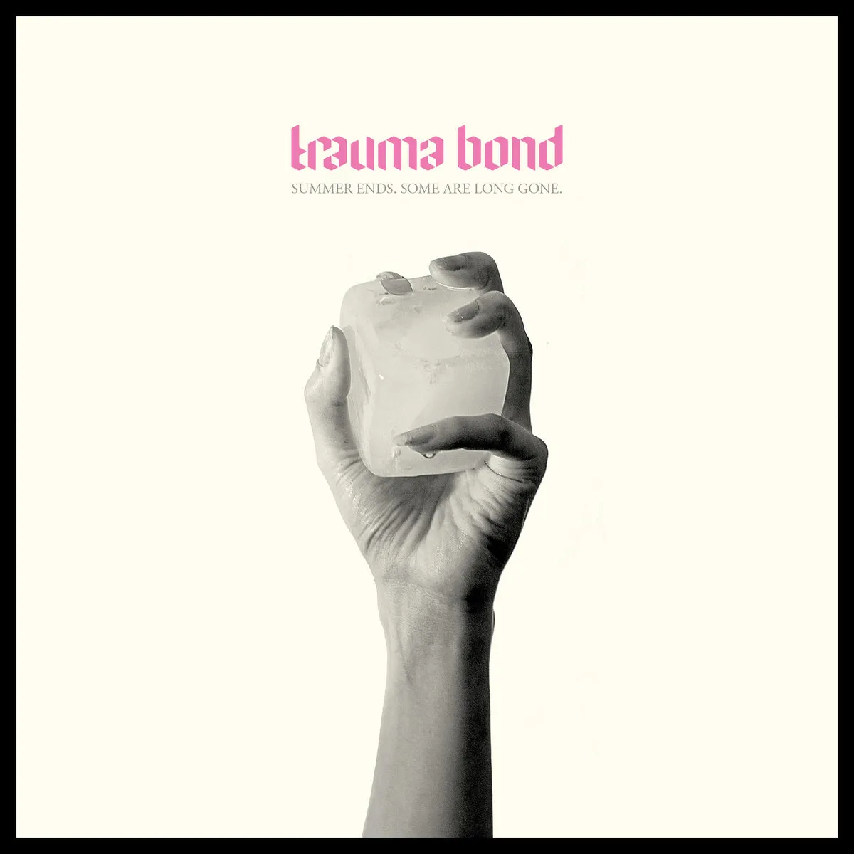 Trauma Bond - Summer Ends. Some Are Long Gone.