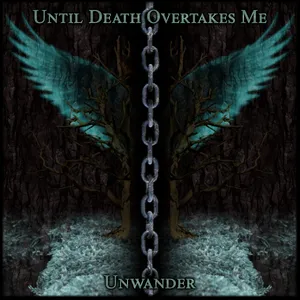 Until Death Overtakes Me - Unwander