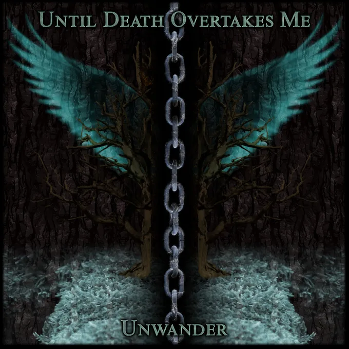 Until Death Overtakes Me - Unwander