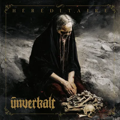 Unverkalt - Héréditaire