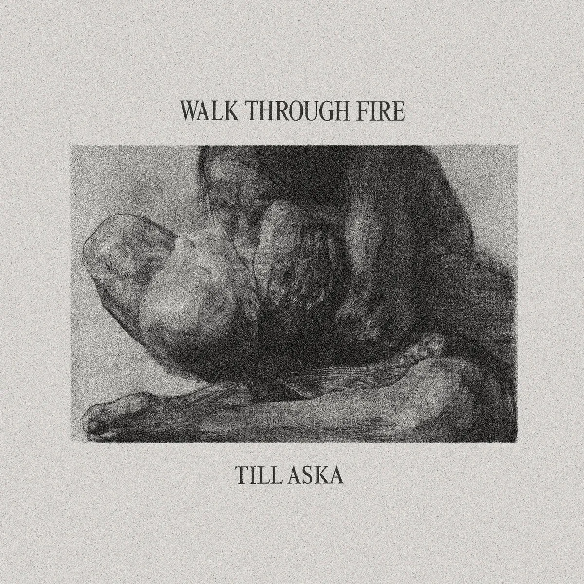 Walk Through Fire - Till Aska